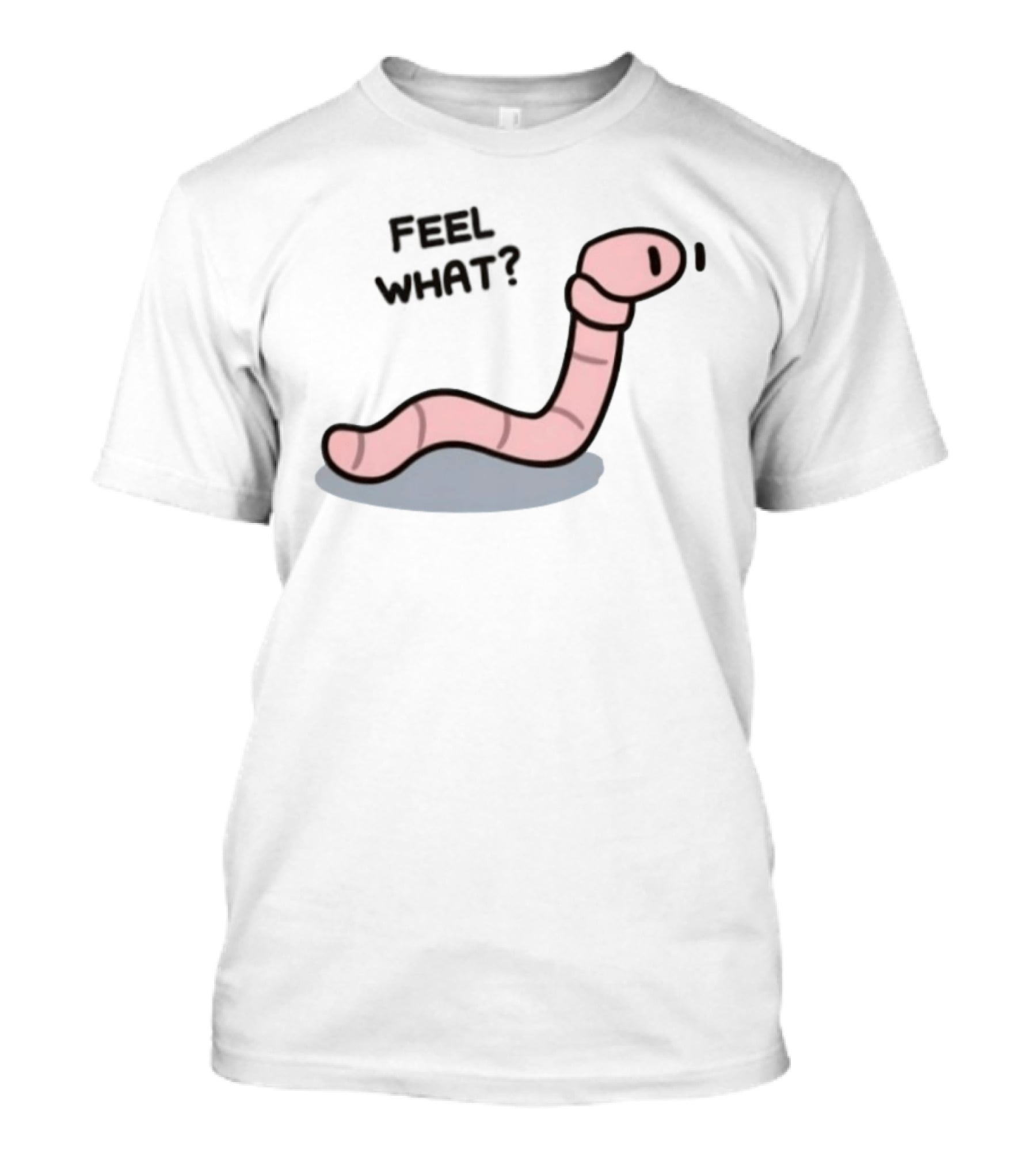 Feel What Earthworm Worm Playful Cartoon Vibe T-Shirt