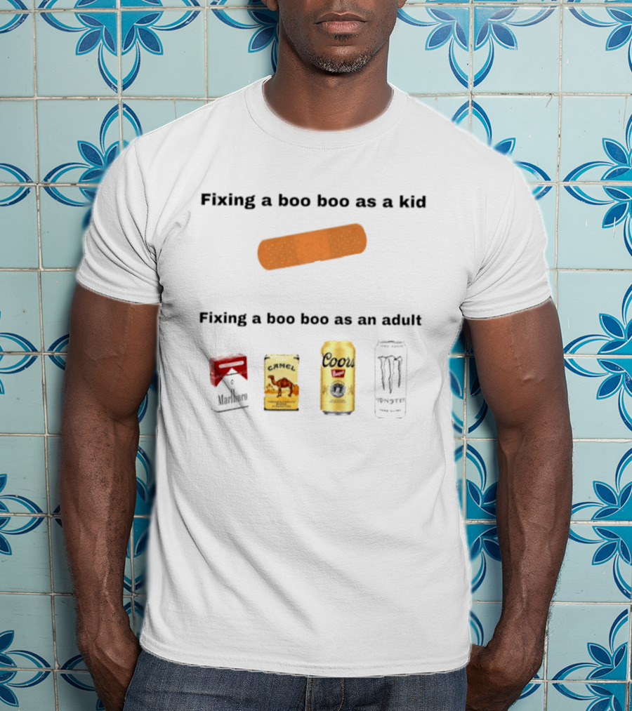 Fixing A Boo Boo As A Kid Bandage Vs Adult Coors Camel Monster Jack Daniels T-Shirt