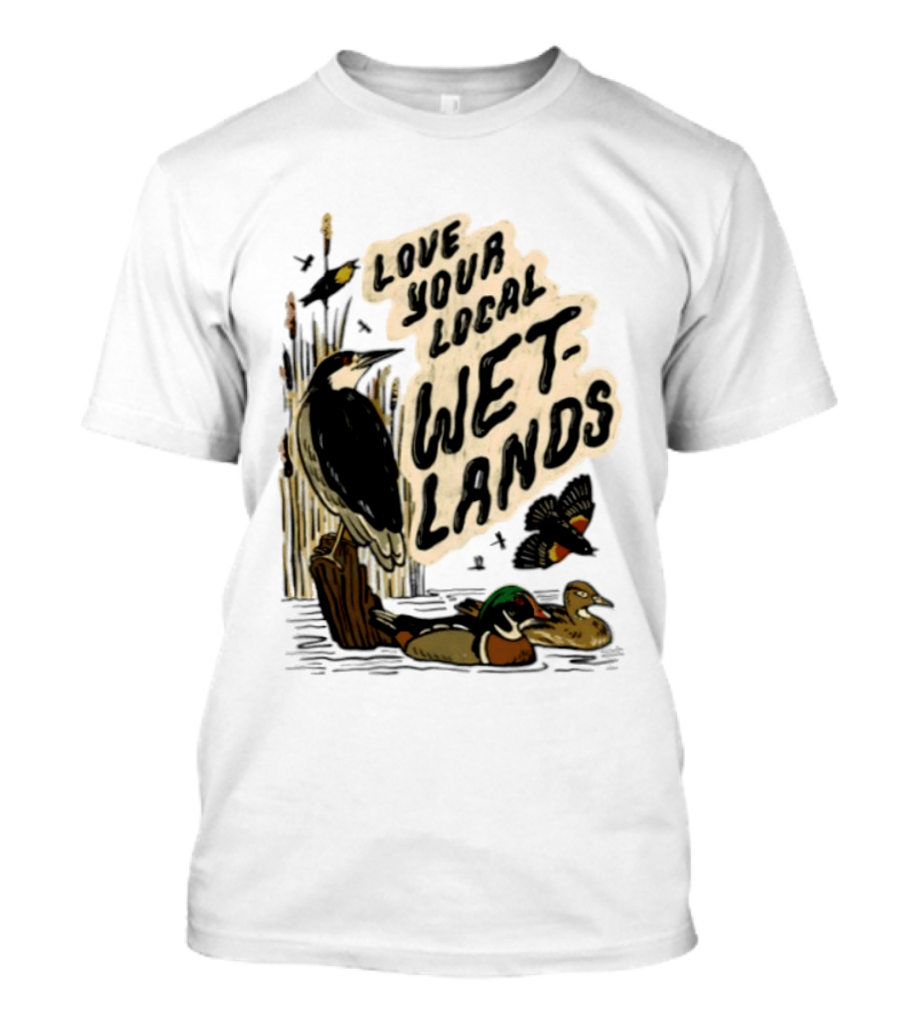 Love Your Local Wetlands Nature Wildlife Heron Duck Bird Conservation T-Shirt