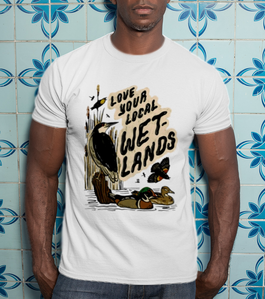 Love Your Local Wetlands Nature Wildlife Heron Duck Bird Conservation T-Shirt