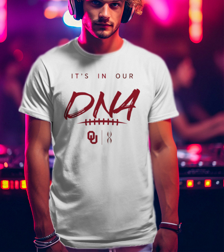 Oklahoma Sooners It's In Our DNA OU Football Fan Pride T-Shirt