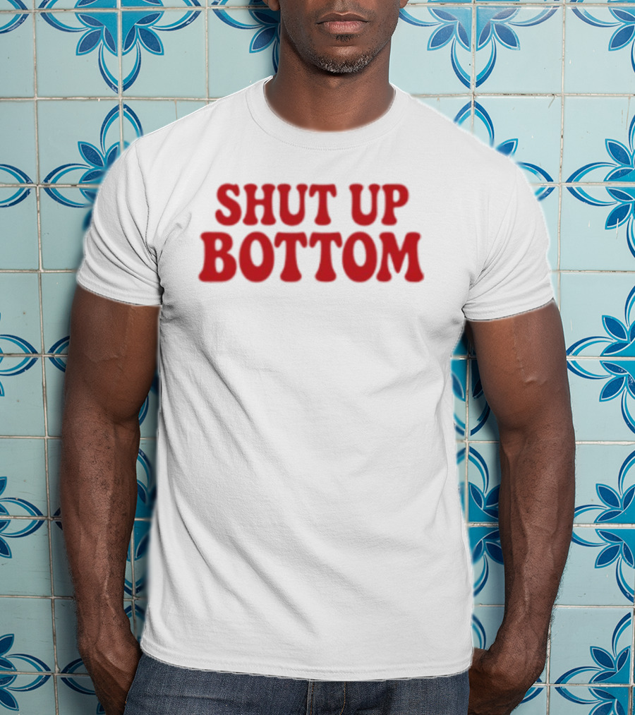 Shut Up Bottom Meme Phrase Red T-Shirt