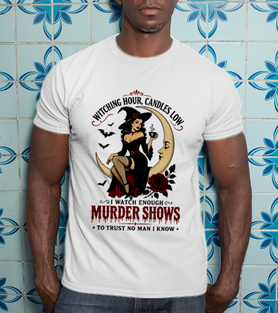 Witching Hour Candles Low Murder Shows Trust No Man Moon Witch Roses T-Shirt