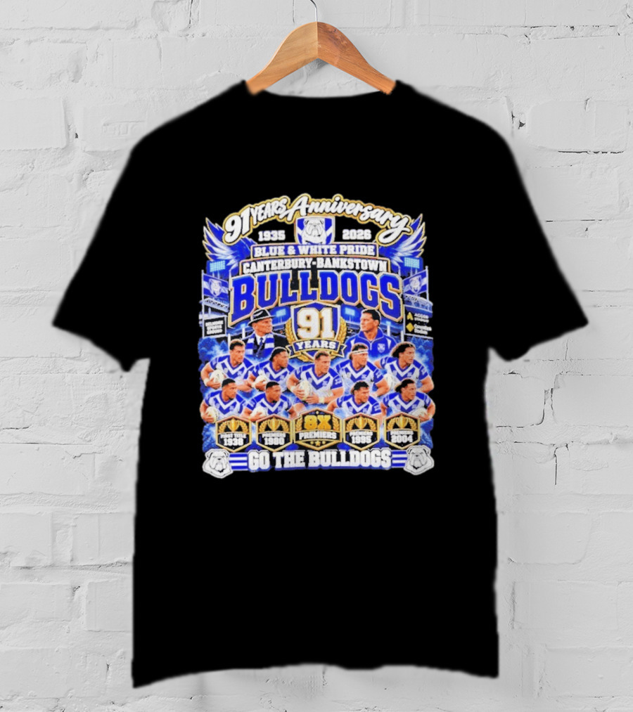 91 Years Anniversary 1935 2026 Canterbury Bankstown Bulldogs Blue White Pride Go The Bulldogs 8x Premiers T-Shirt