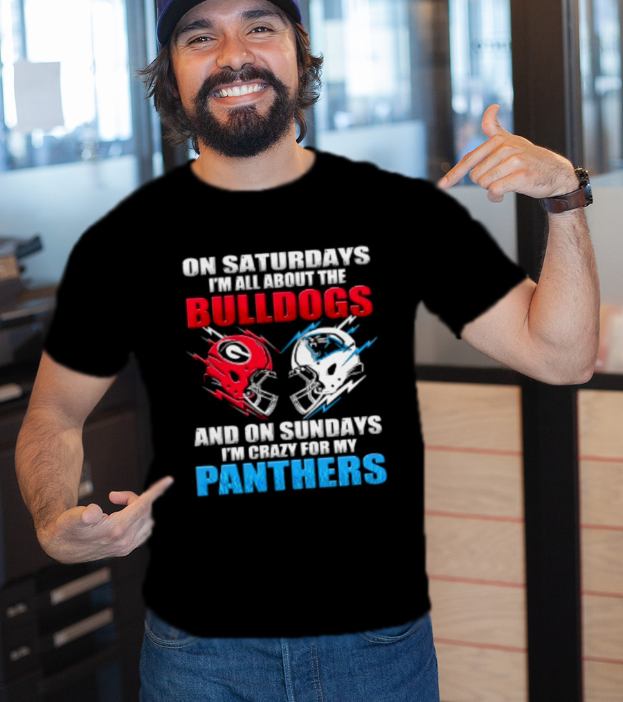 On Saturdays I'm All About The Bulldogs Helmet And On Sundays I'm Crazy For My Panthers Football T-Shirt