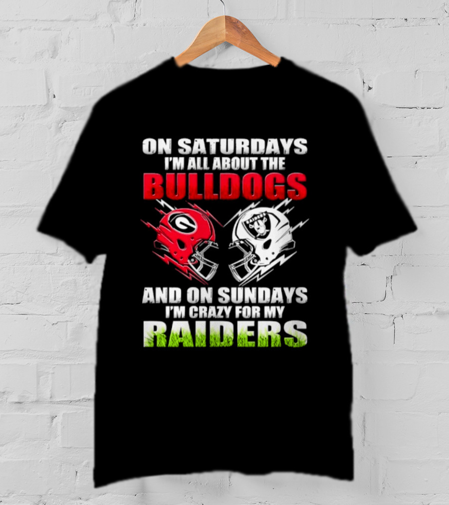 On Saturdays I'm All About The Bulldogs Helmet And On Sundays I'm Crazy For My Raiders Helmet Football T-Shirt