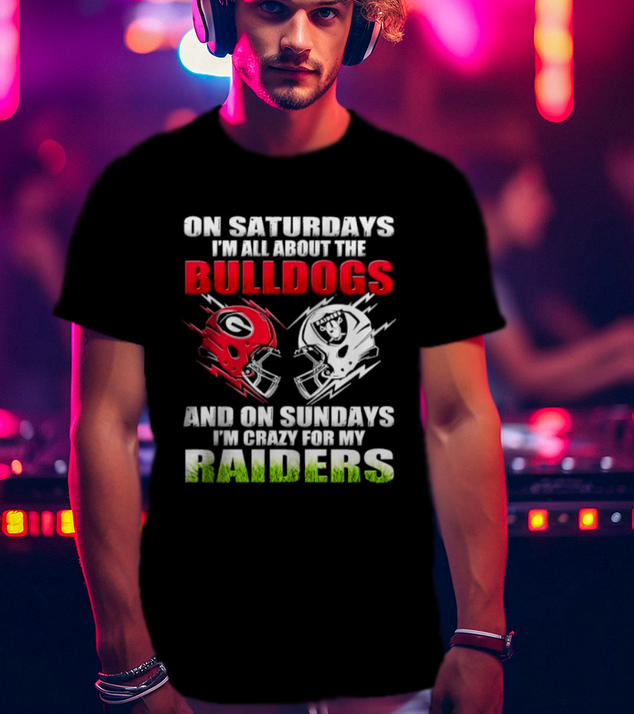 On Saturdays I'm All About The Bulldogs Helmet And On Sundays I'm Crazy For My Raiders Helmet Football T-Shirt
