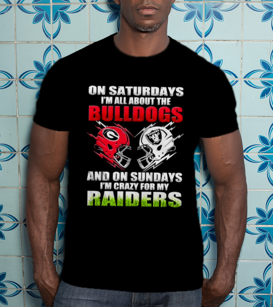 On Saturdays I'm All About The Bulldogs Helmet And On Sundays I'm Crazy For My Raiders Helmet Football T-Shirt