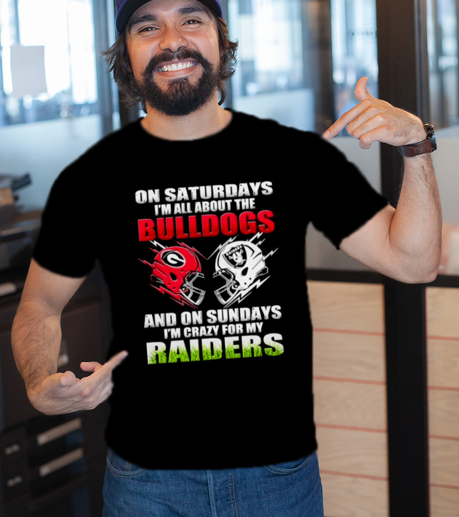 On Saturdays I'm All About The Bulldogs Helmet And On Sundays I'm Crazy For My Raiders Helmet Football T-Shirt