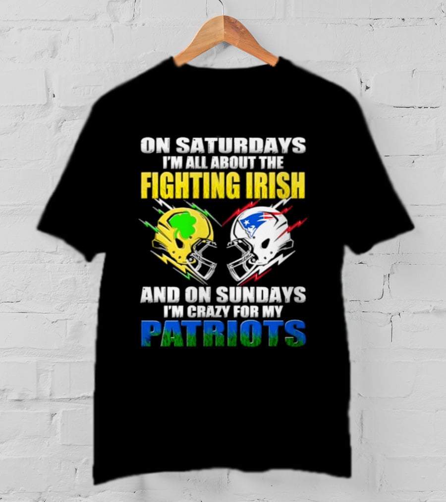 Saturdays All About Fighting Irish Sundays Crazy For My Patriots Helmet Football T-Shirt