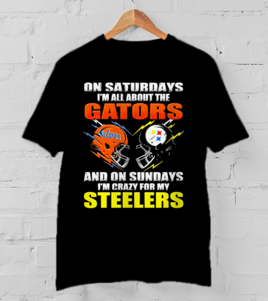On Saturdays I'm All About The Gators And On Sundays I'm Crazy For My Steelers T-Shirt