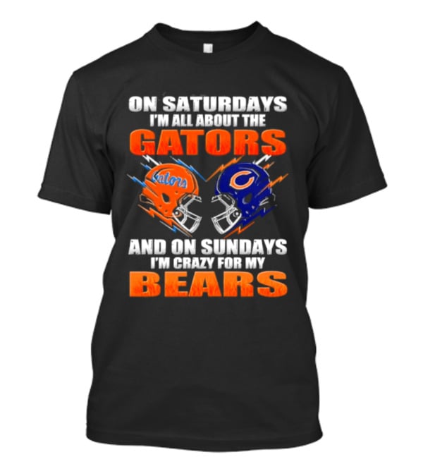 On Saturdays I'm All About The Gators And On Sundays I'm Crazy For My Bears T-Shirt