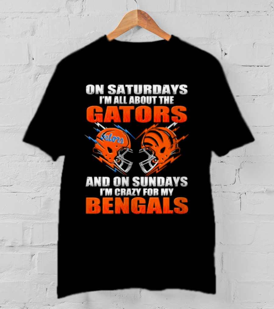 On Saturdays I'm All About The Gators On Sundays I'm Crazy For My Bengals T-Shirt