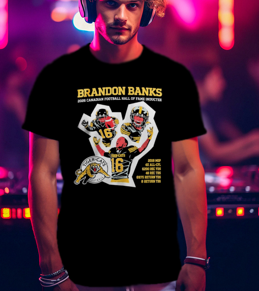 Brandon Banks 2026 Canadian Football Hall Of Fame Inductee Hamilton Tiger Cats Number 16 CFL All Star T-Shirt