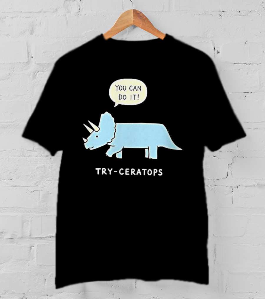You Can Do It Try Ceratops Dinosaur Motivation Meme T-Shirt