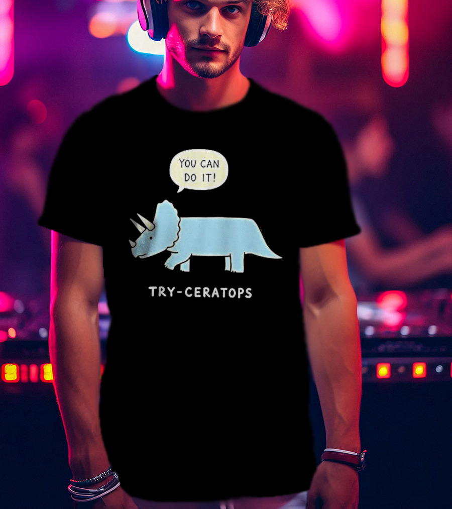 You Can Do It Try Ceratops Dinosaur Motivation Meme T-Shirt