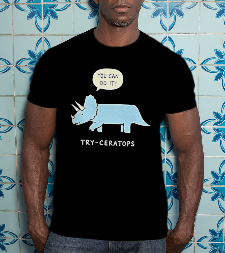 You Can Do It Try Ceratops Dinosaur Motivation Meme T-Shirt