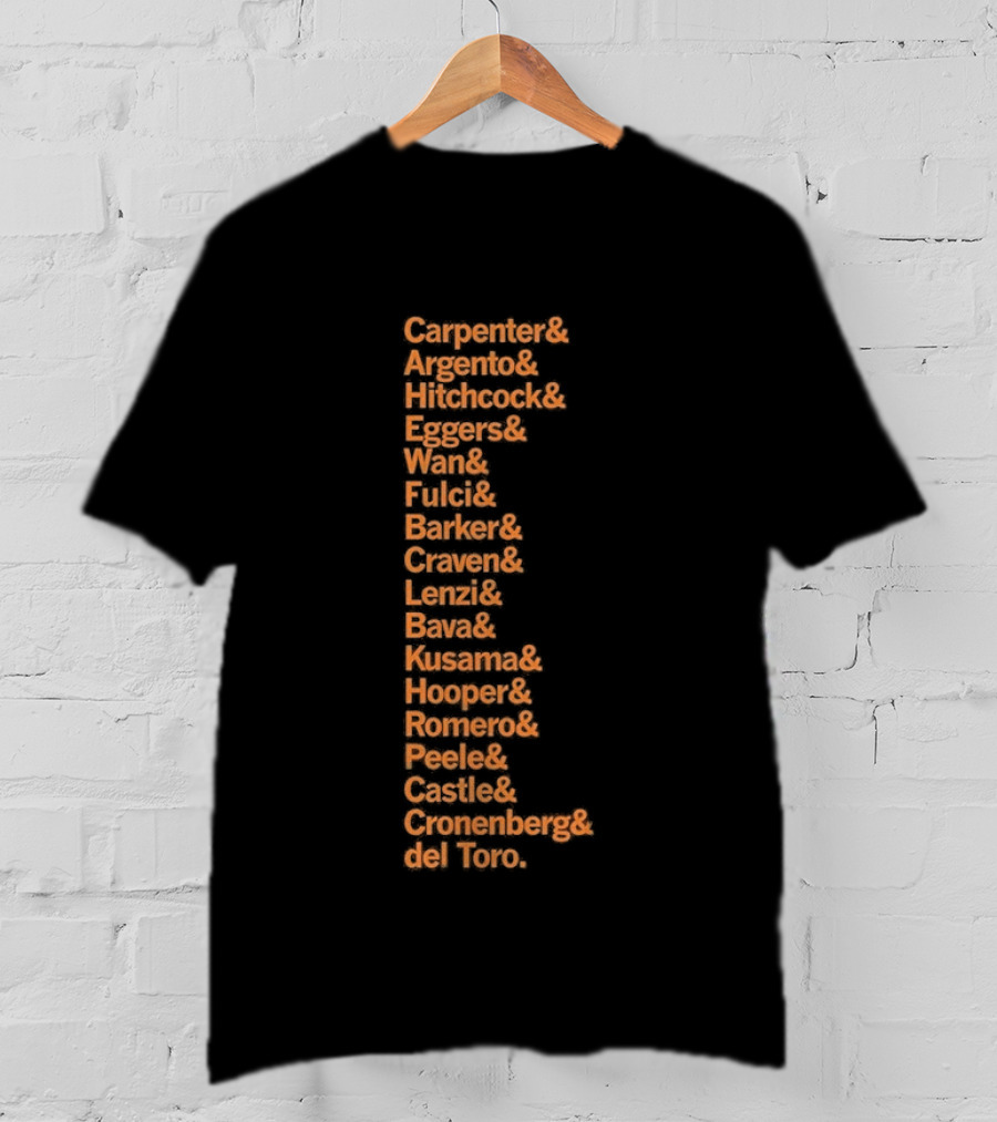 Carpenter Romero Craven Lynch Hooper Bava Wan Peele Argento Raimi Cronenberg Del Toro T-Shirt