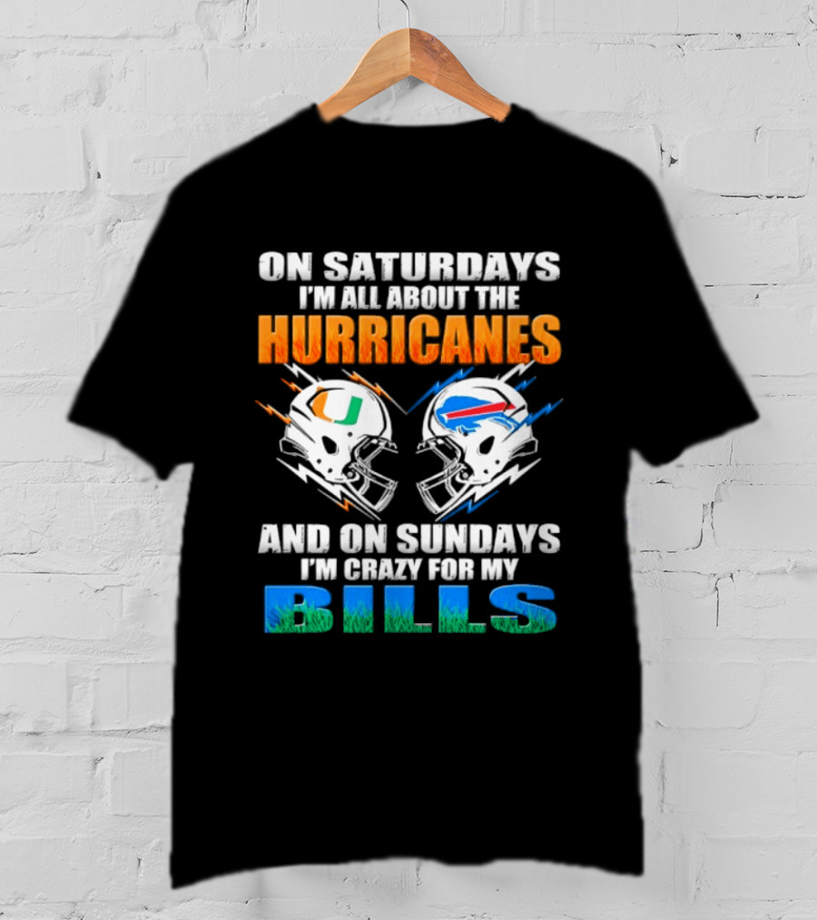 On Saturdays I'm All About The Hurricanes On Sundays I'm Crazy For My Bills T-Shirt
