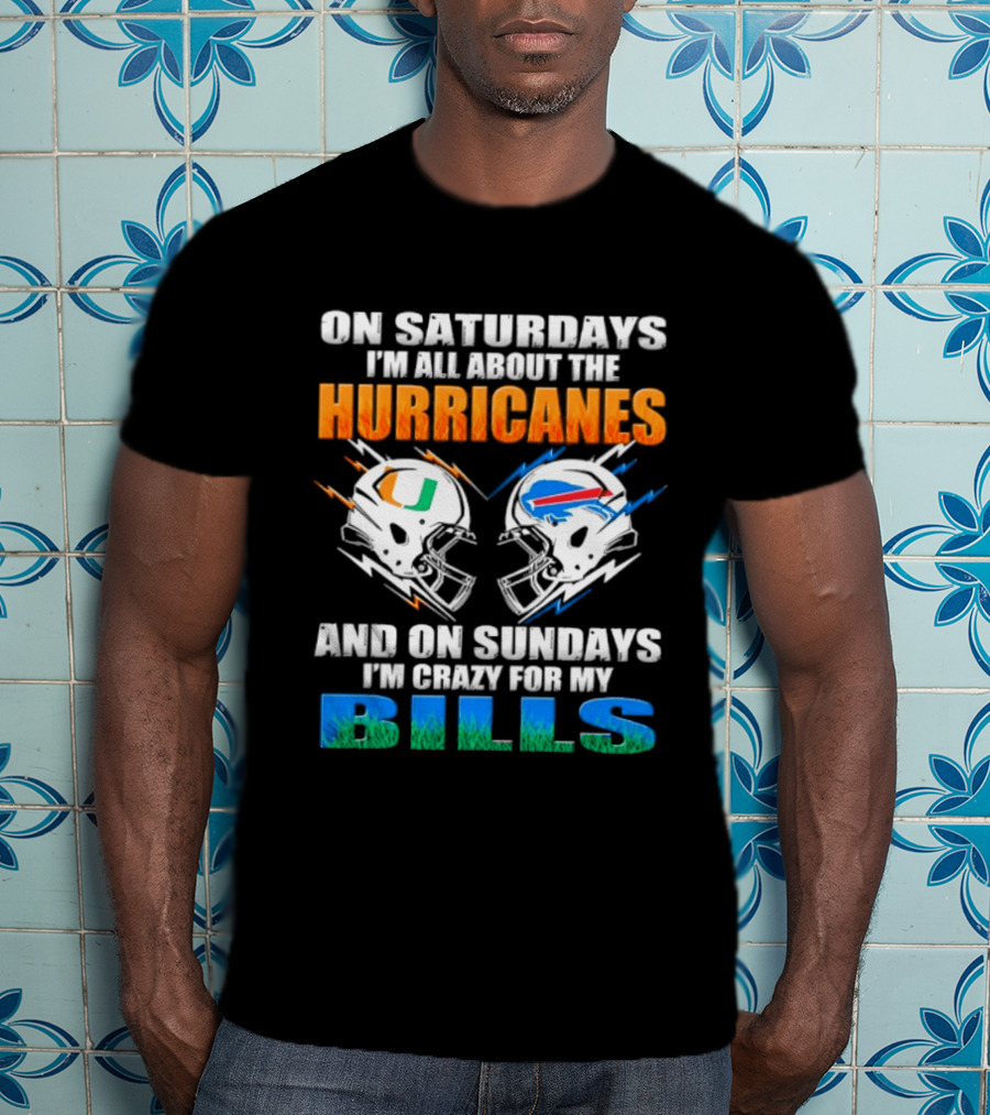 On Saturdays I'm All About The Hurricanes On Sundays I'm Crazy For My Bills T-Shirt