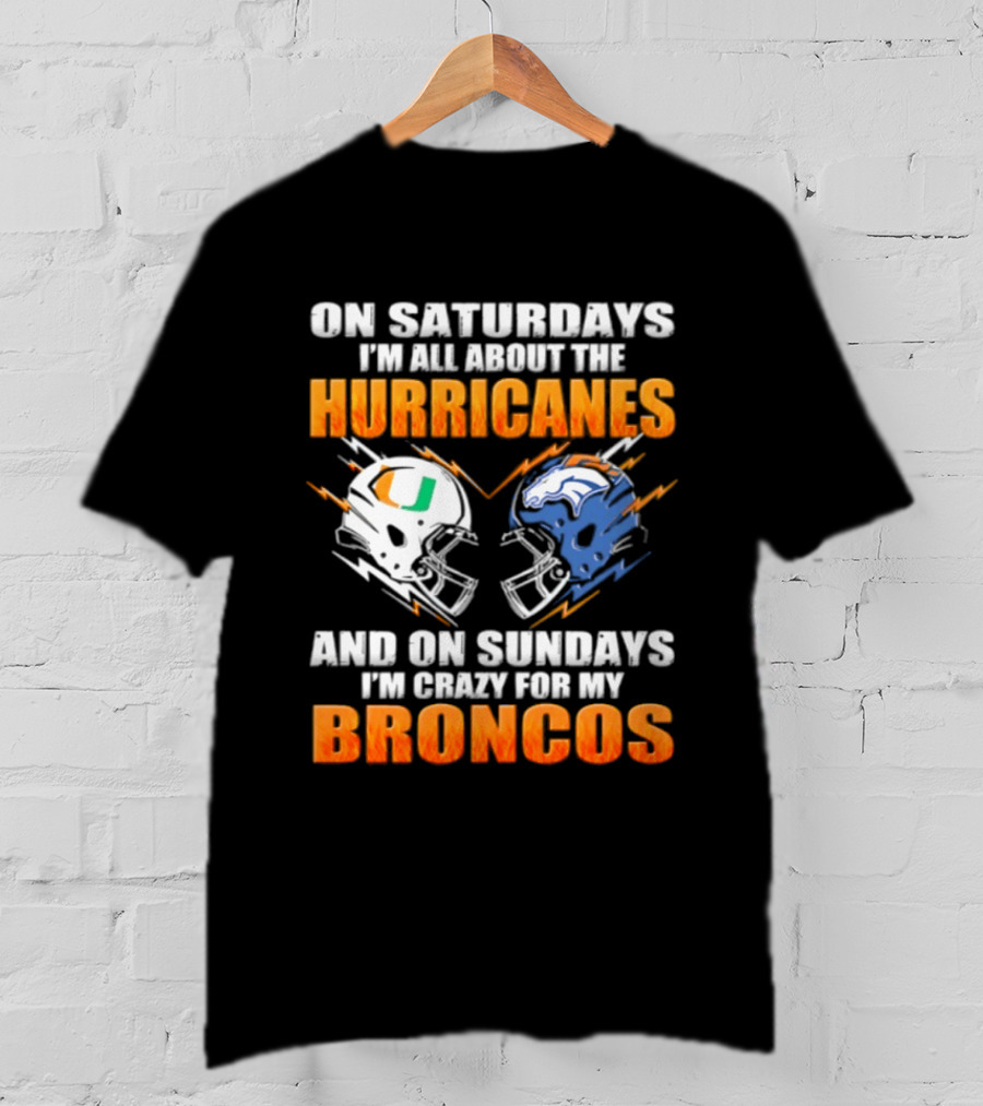 Saturdays All About Hurricanes Sundays Crazy Broncos Football Helmets T-Shirt