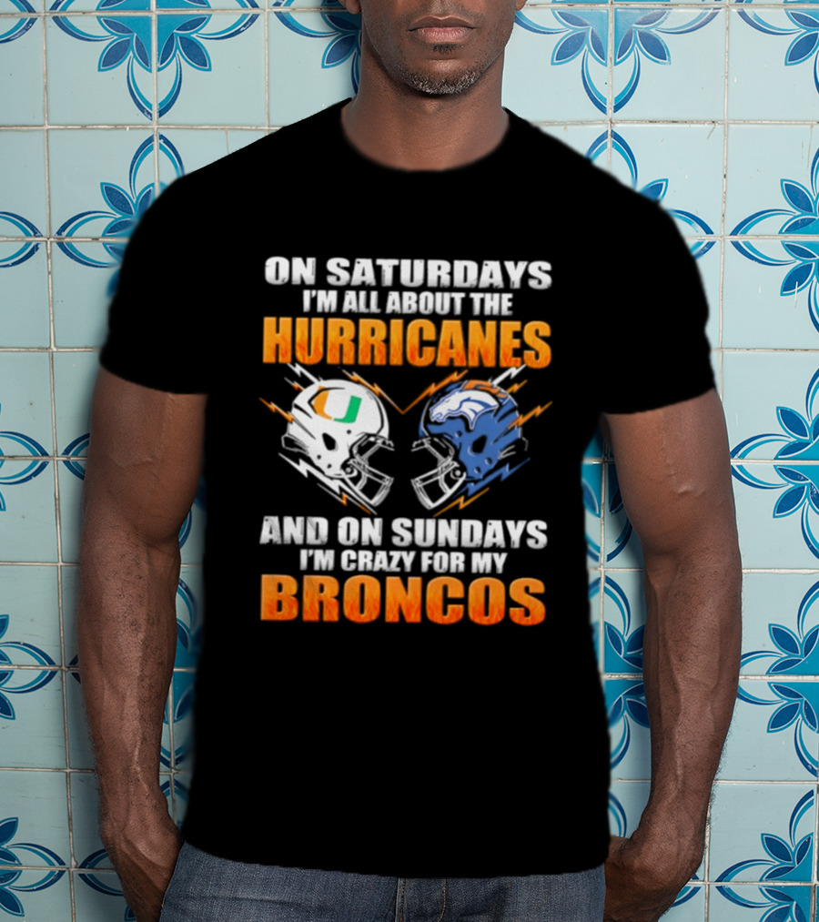 Saturdays All About Hurricanes Sundays Crazy Broncos Football Helmets T-Shirt