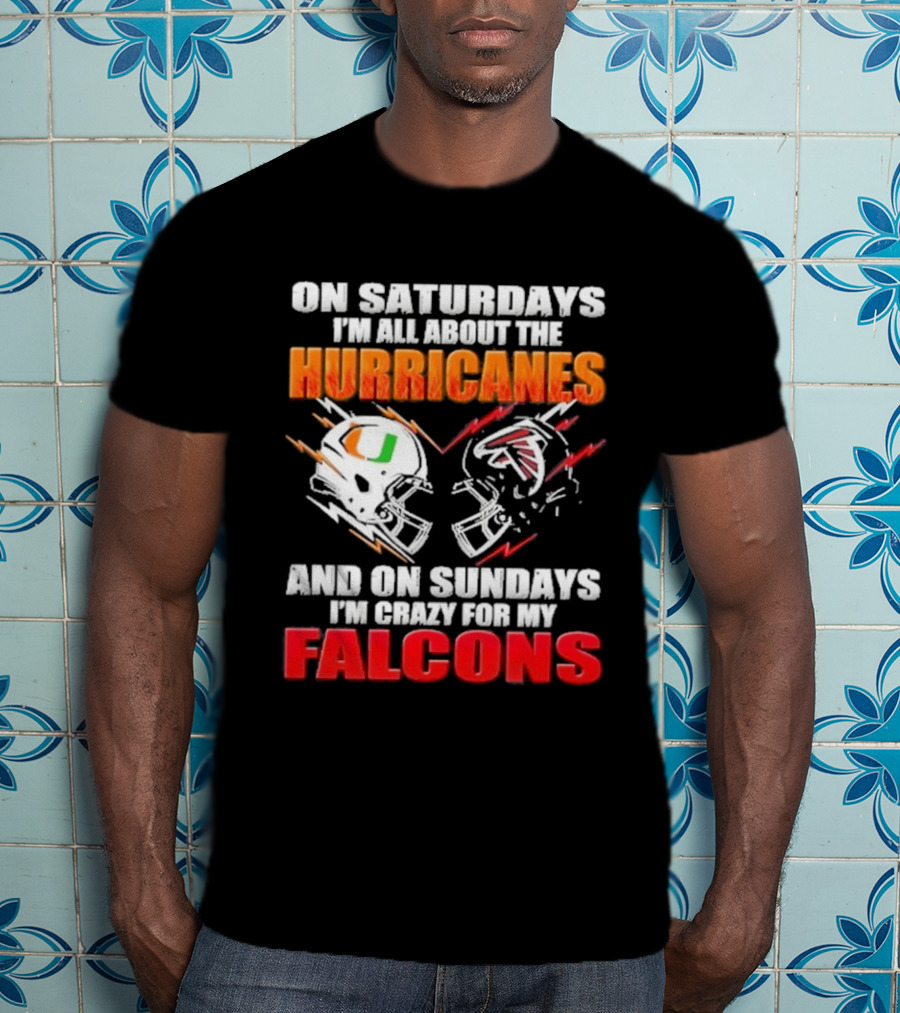 On Saturdays I'm All About The Hurricanes Football Helmet And On Sundays I'm Crazy For My Falcons Football Helmet T-Shirt