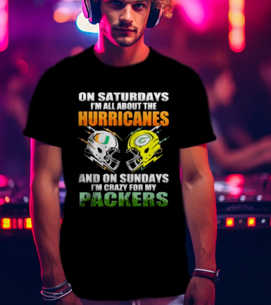 On Saturdays I'm All About The Hurricanes And On Sundays I'm Crazy For My Packers Helmet Football T-Shirt