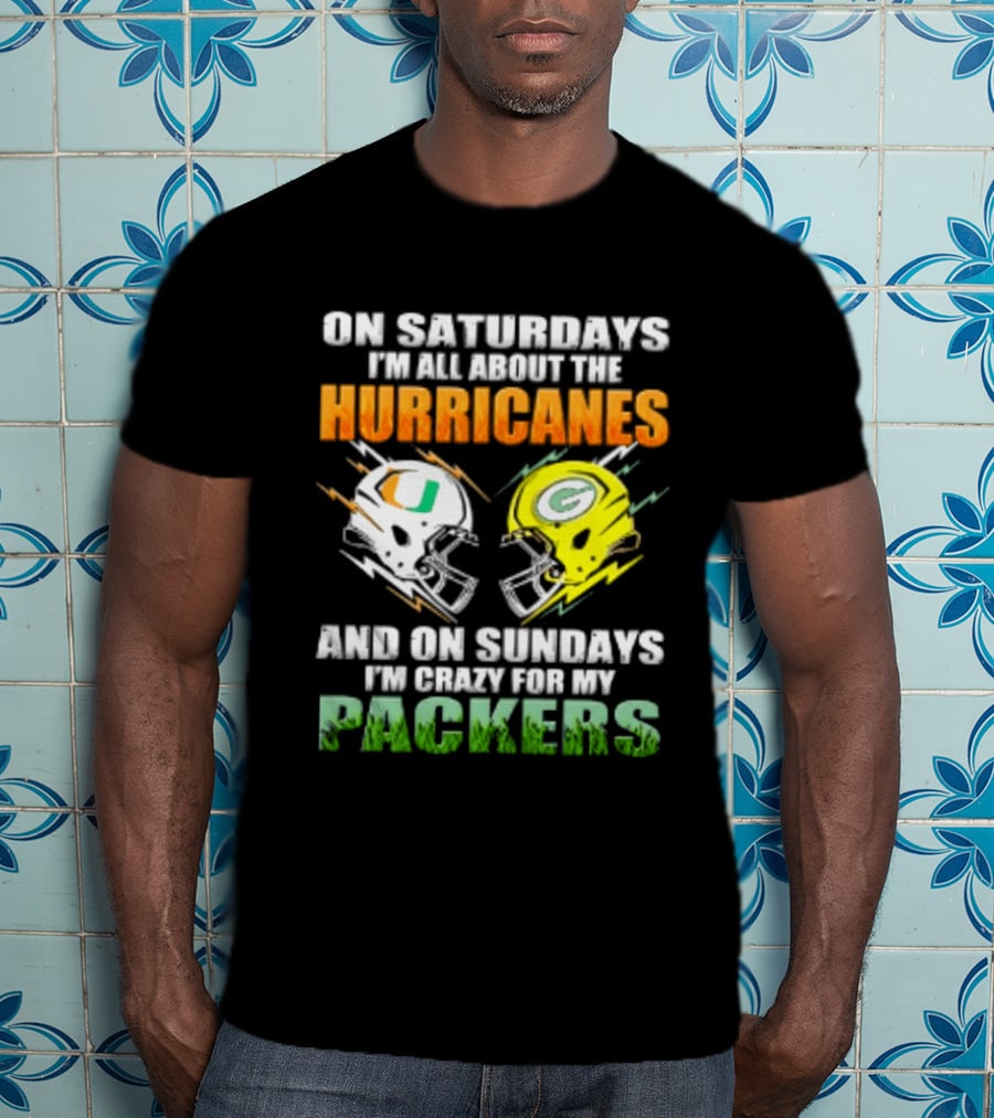 On Saturdays I'm All About The Hurricanes And On Sundays I'm Crazy For My Packers Helmet Football T-Shirt
