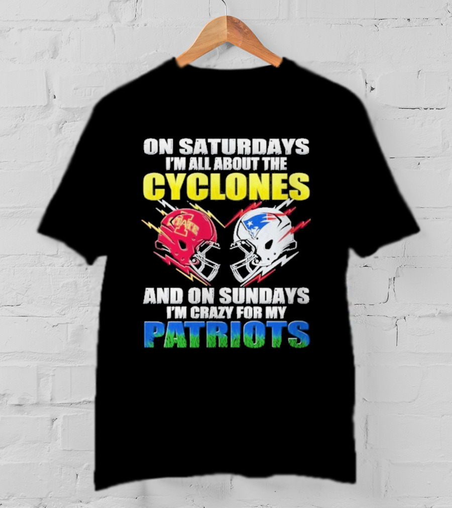 On Saturdays I'm All About The Cyclones Iowa State And On Sundays I'm Crazy For My Patriots Football Helmet Thunder T-Shirt