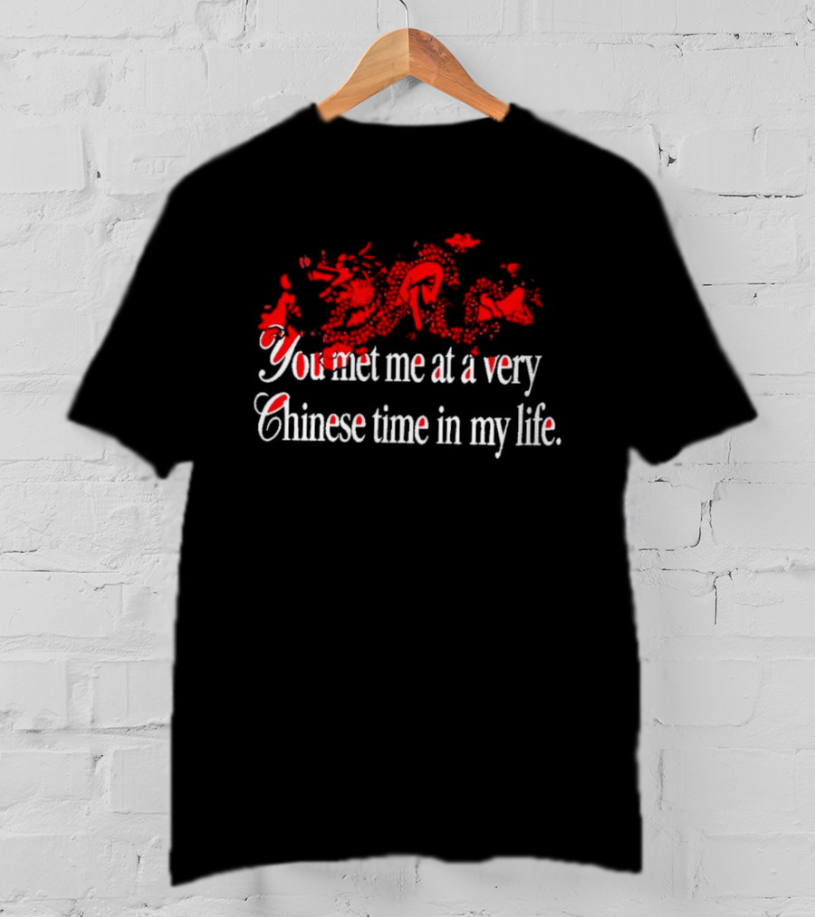 You Met Me At A Very Chinese Time In My Life Red Asian Dragon Aesthetic T-Shirt