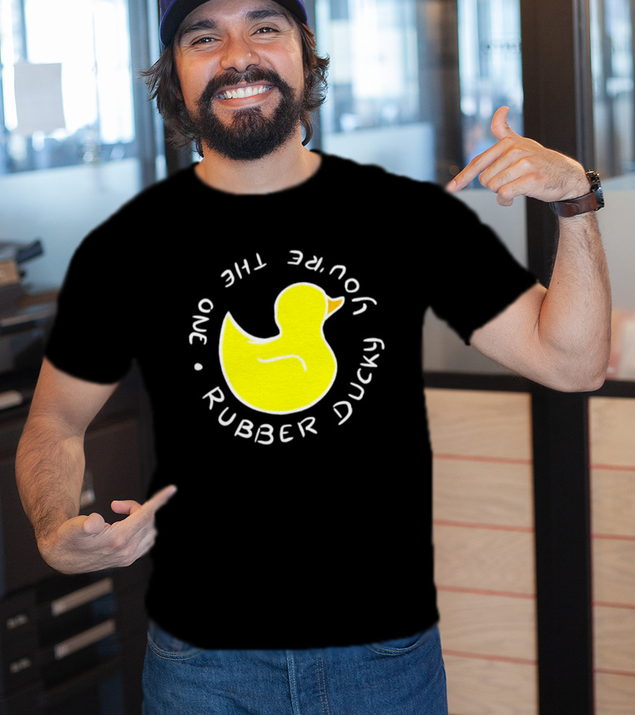 You're The One Rubber Ducky Bath Toy Duck T-Shirt