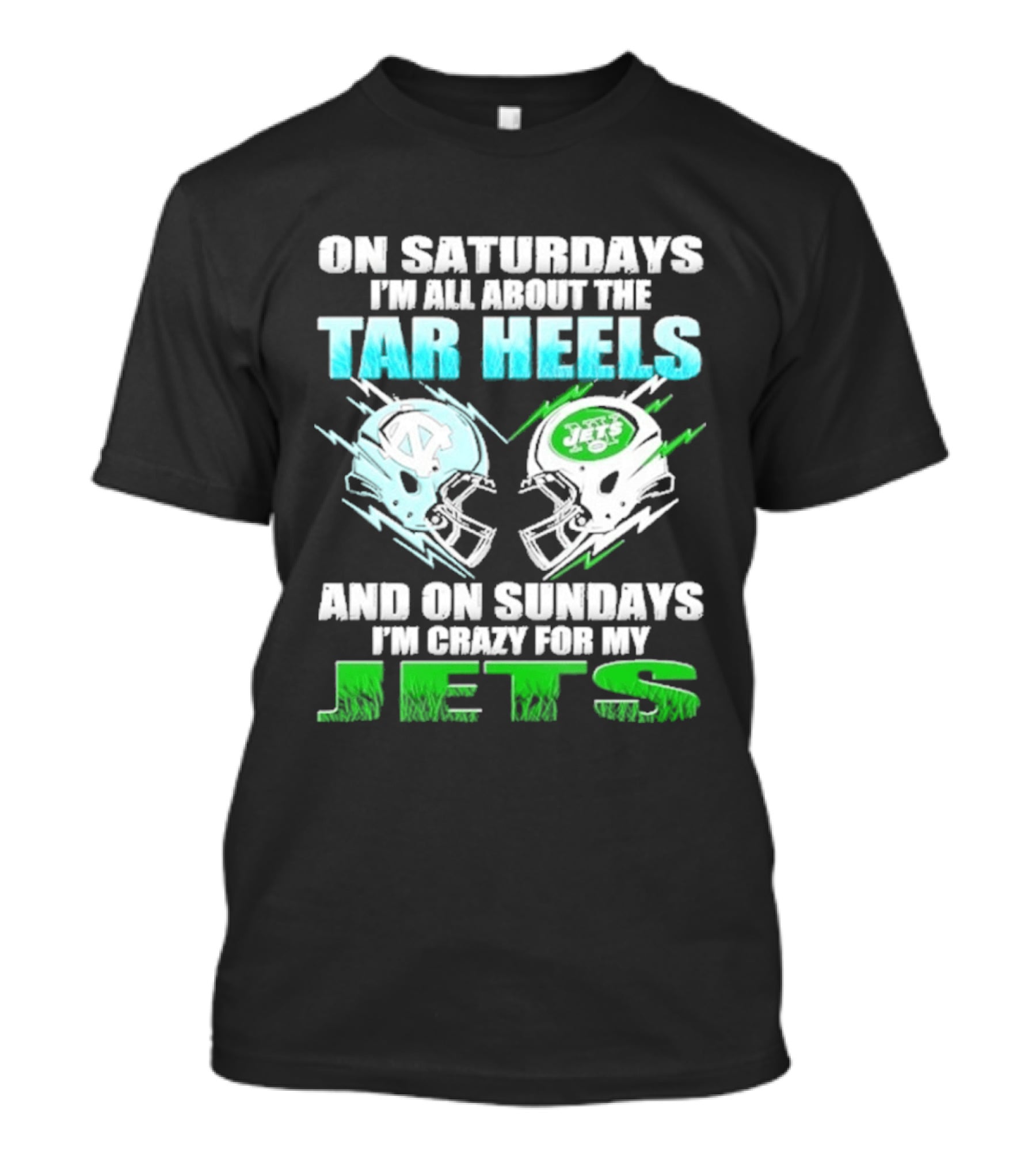On Saturdays I'm All About The Tar Heels And On Sundays I'm Crazy For My Jets T-Shirt