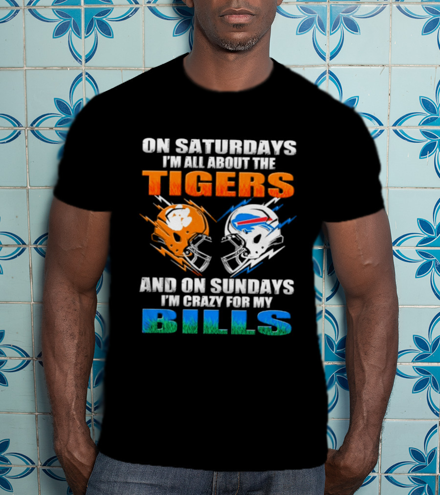 On Saturdays I'm All About The Tigers And On Sundays I'm Crazy For My Bills T-Shirt