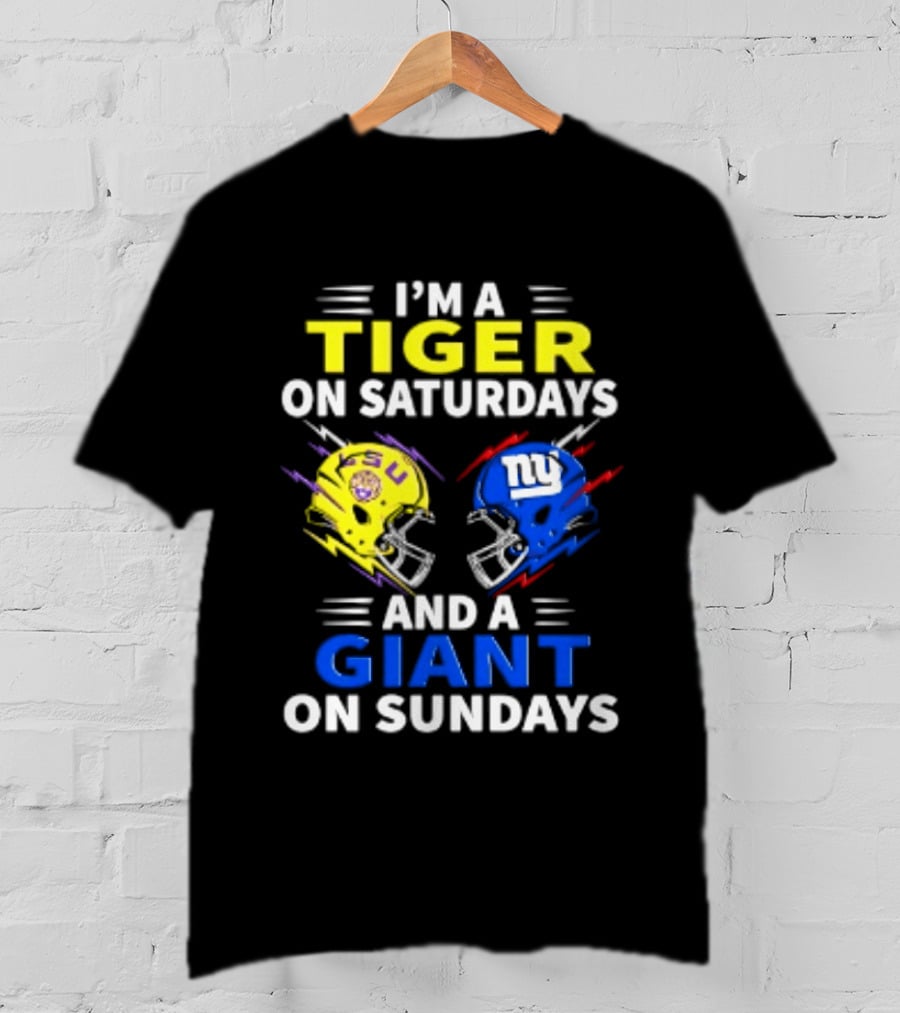 I'm A LSU Tiger On Saturdays And A New York Giants Giant On Sundays Helmet Football T-Shirt