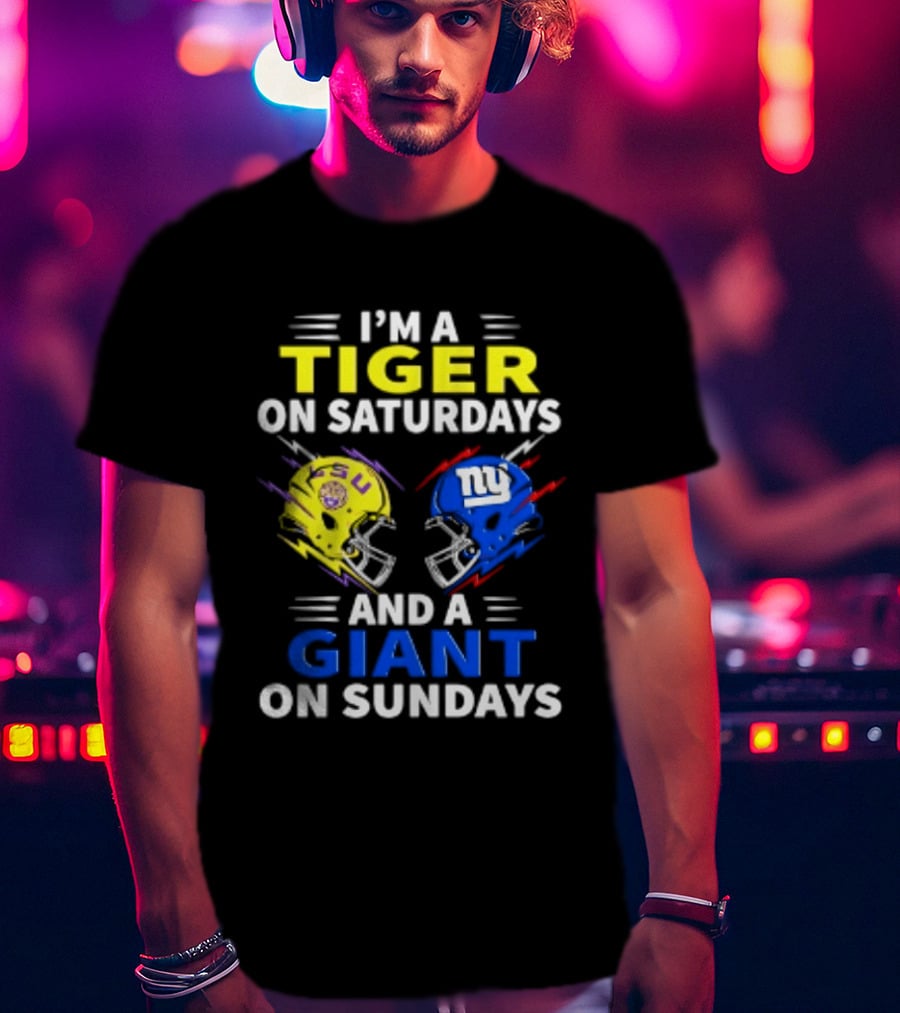 I'm A LSU Tiger On Saturdays And A New York Giants Giant On Sundays Helmet Football T-Shirt