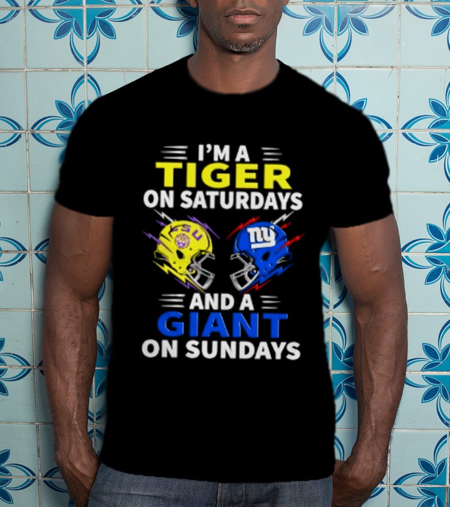 I'm A LSU Tiger On Saturdays And A New York Giants Giant On Sundays Helmet Football T-Shirt