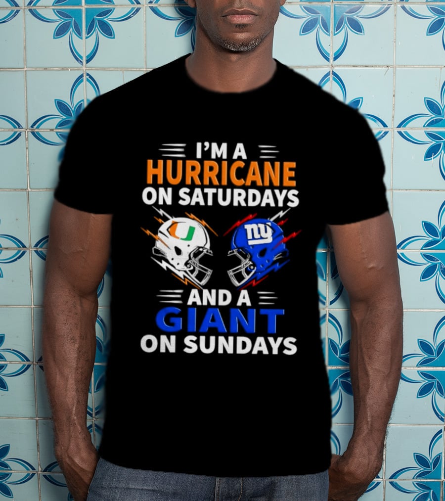 I'm A Hurricane On Saturdays And A Giant On Sundays Miami New York Football Helmets T-Shirt