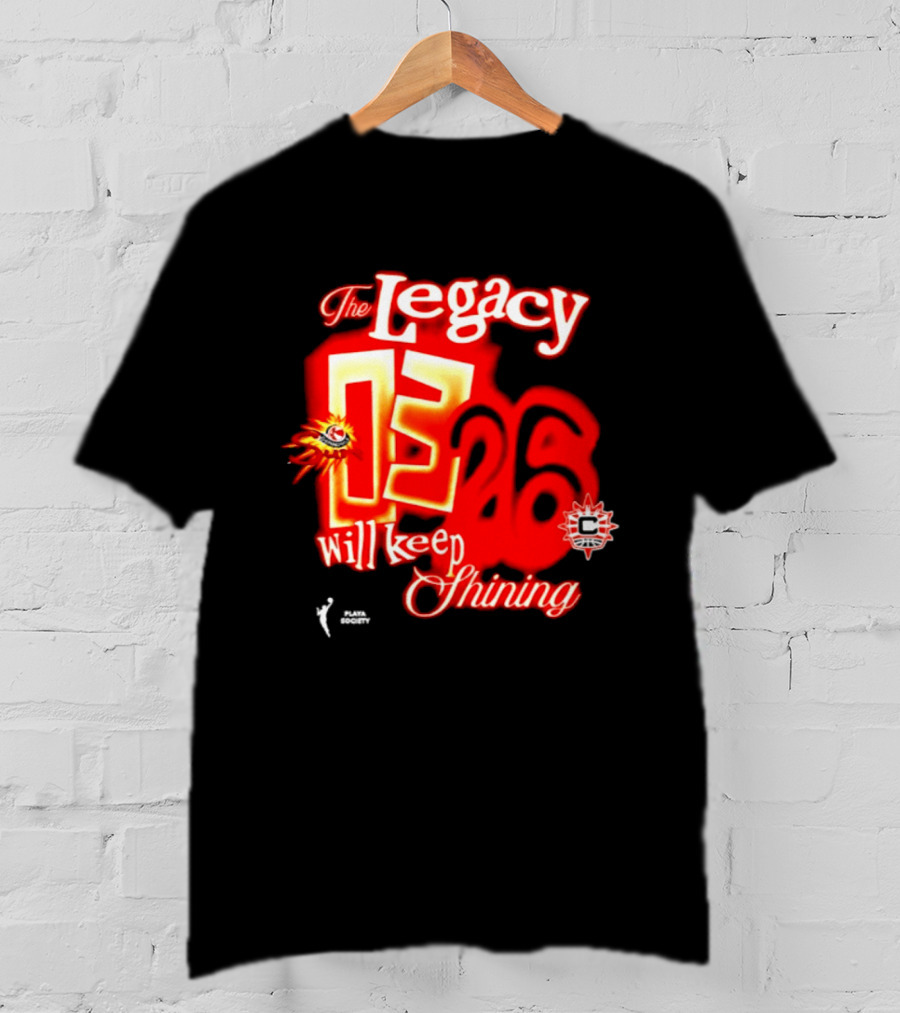 The Legacy 03 26 Will Keep Shining Connecticut Sun T-Shirt