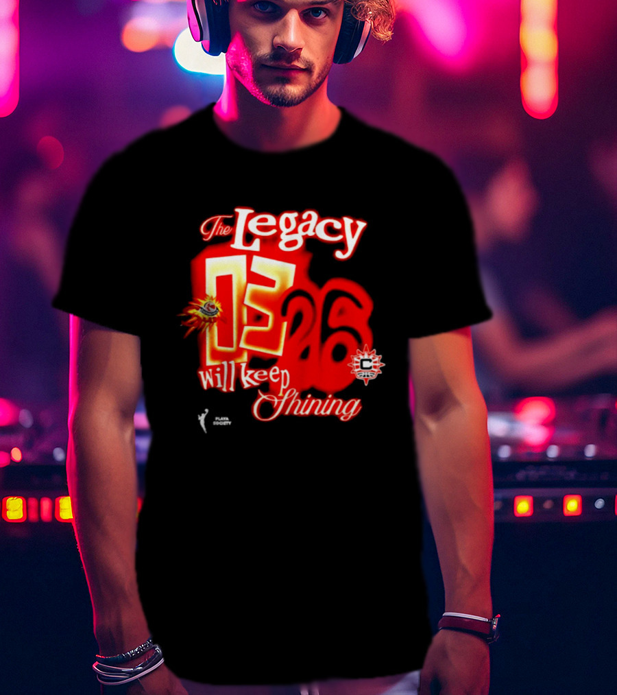 The Legacy 03 26 Will Keep Shining Connecticut Sun T-Shirt