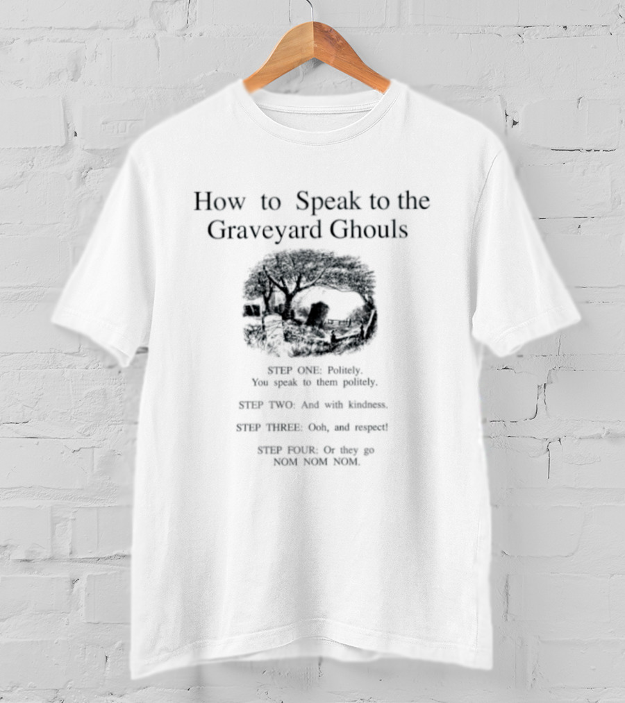 How To Speak To The Graveyard Ghouls Ghost Steps Guide T-Shirt