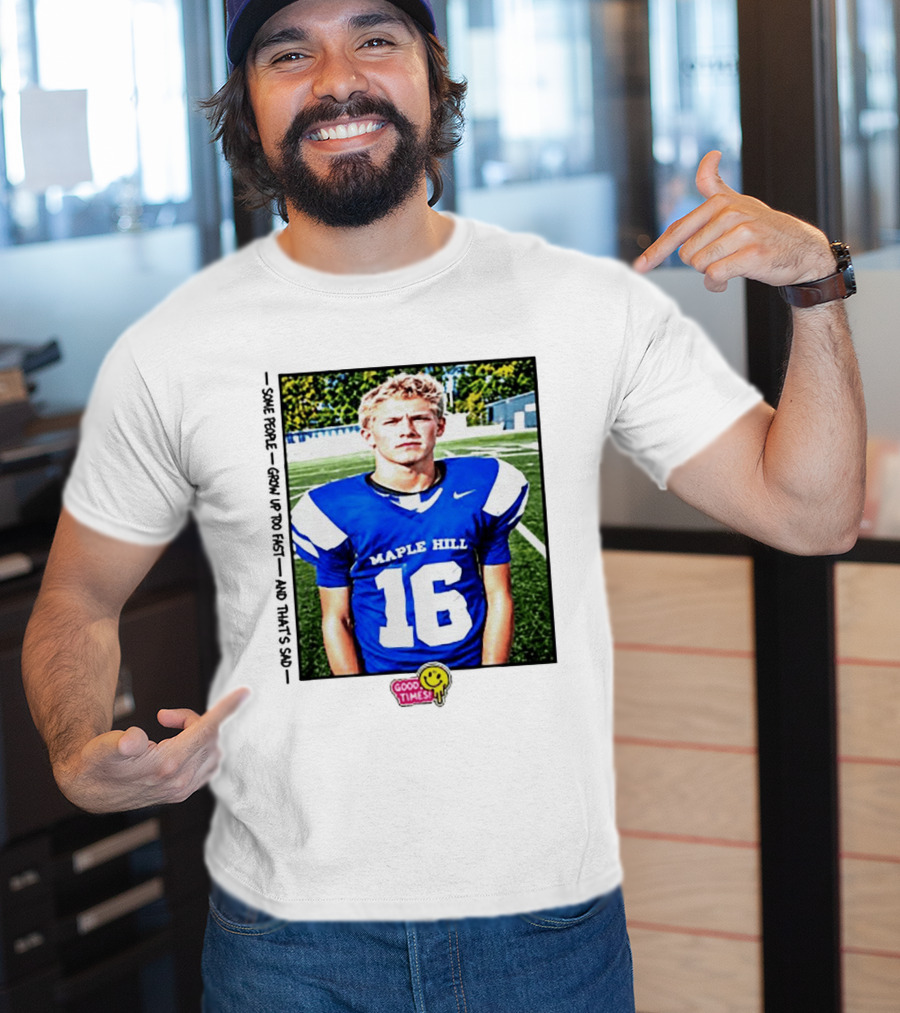Good Times Maple Hill 16 Football Player Some People Grow Up Too Fast T-Shirt