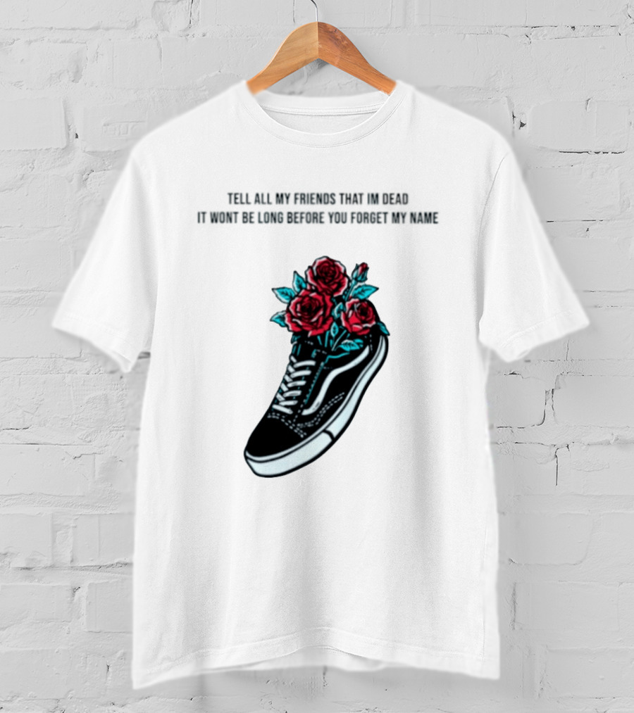 Tell All My Friends That I'm Dead Black Sneaker Red Roses T-Shirt