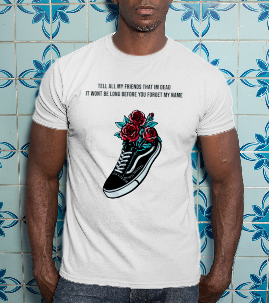 Tell All My Friends That I'm Dead Black Sneaker Red Roses T-Shirt