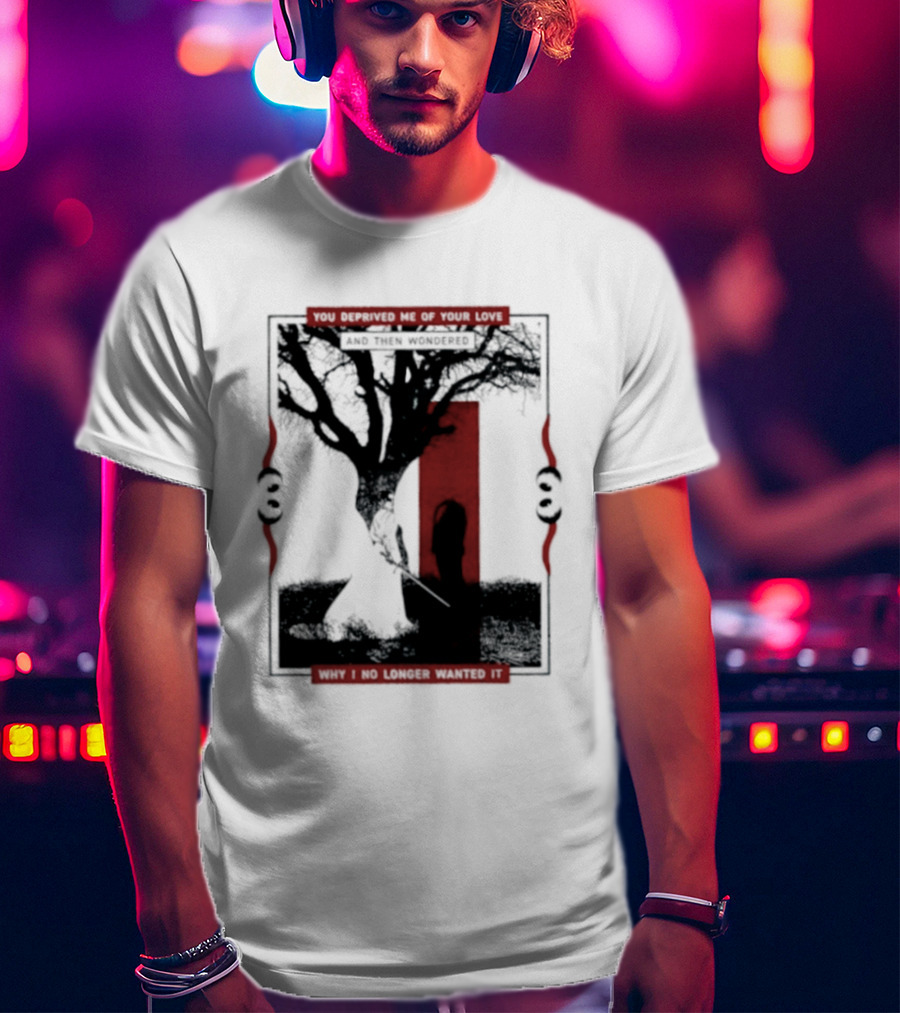 You Deprived Me Of Your Love Tree Silhouette Red Shadow T-Shirt