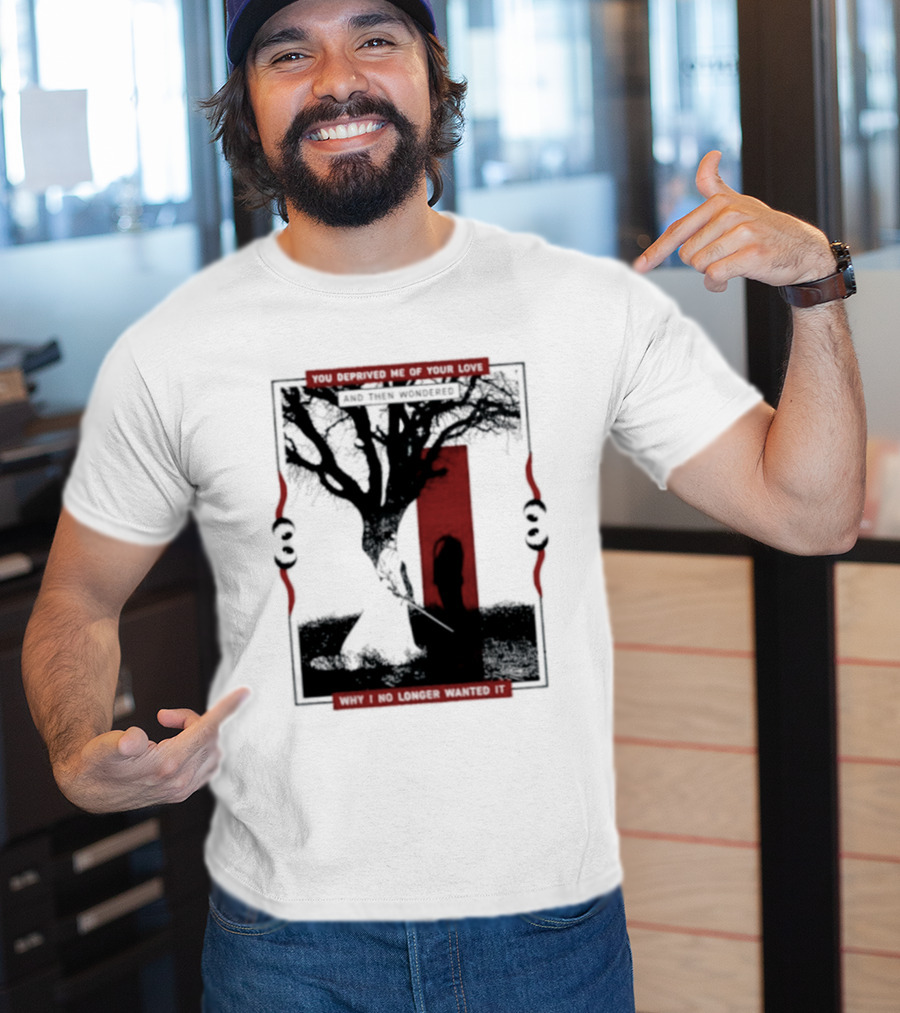 You Deprived Me Of Your Love Tree Silhouette Red Shadow T-Shirt