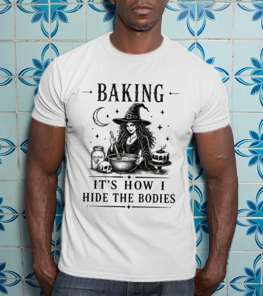 Baking It's How I Hide The Bodies Witch Moon Halloween 2026 T-Shirt