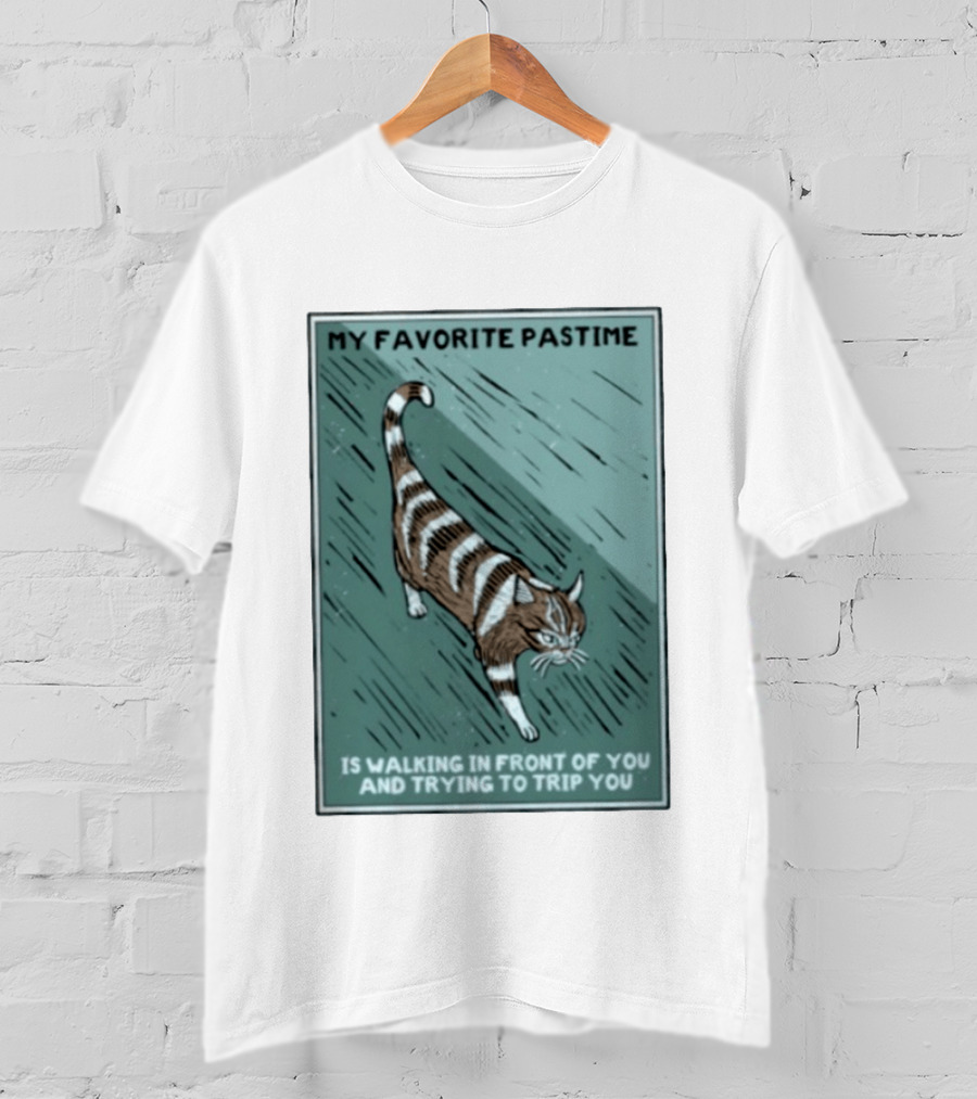 My Favorite Pastime Cat Walking In Front Of You And Trying To Trip You T-Shirt