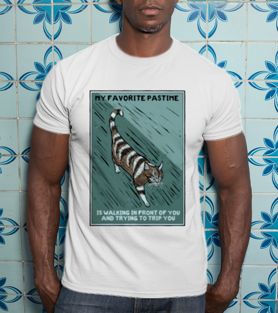My Favorite Pastime Cat Walking In Front Of You And Trying To Trip You T-Shirt