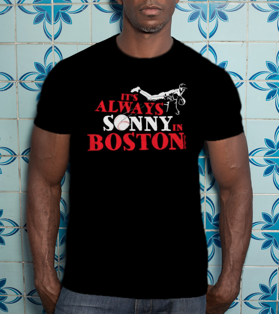 It's Always Sonny In Boston Baseball Red Sox Catcher's Dive T-Shirt